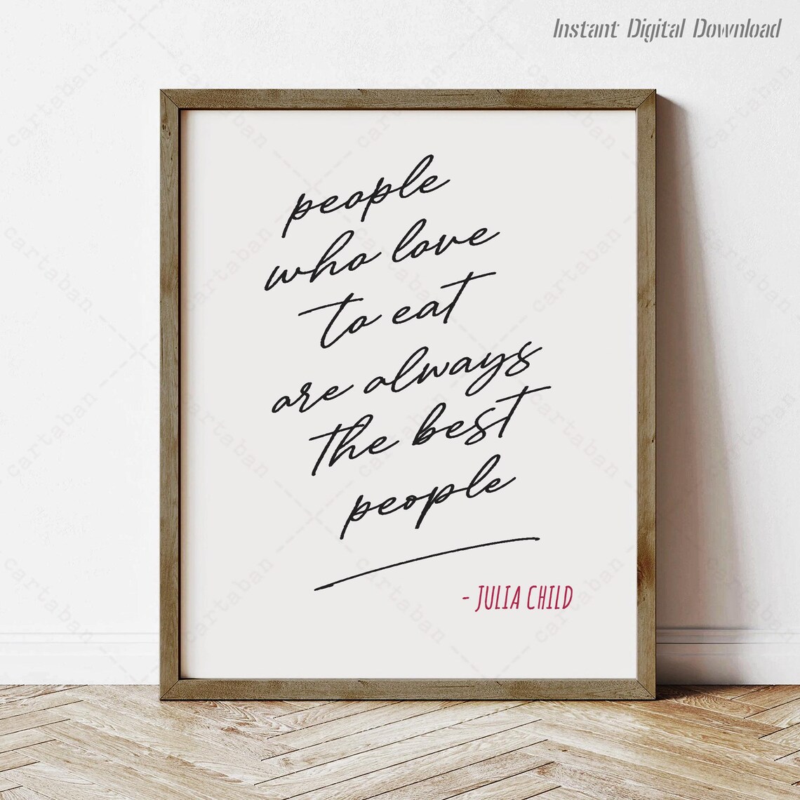 Julia Child People Who Love To Eat Are The Best People Quote Poster