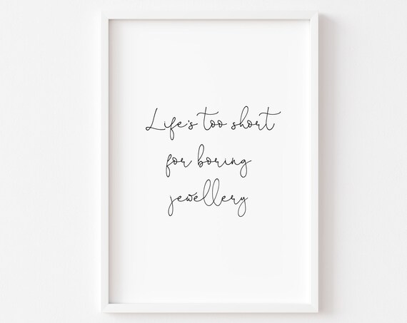 Life's Too Short For Boring Jewellery Minimalist Script Quote Poster