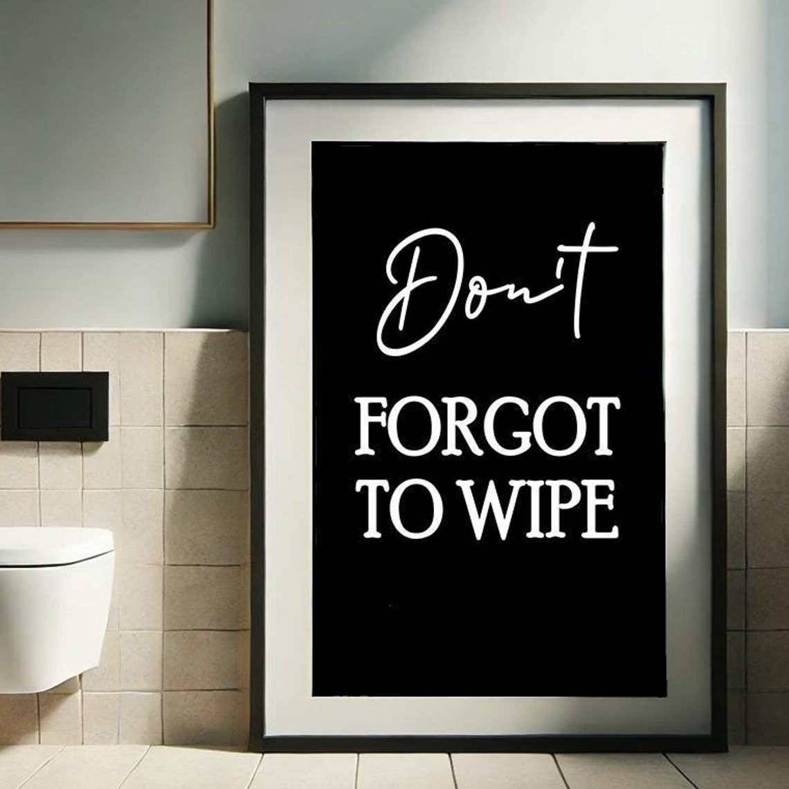 Dont Forgot To Wipe Funny Bathroom Black And White Quote Poster - Image 3