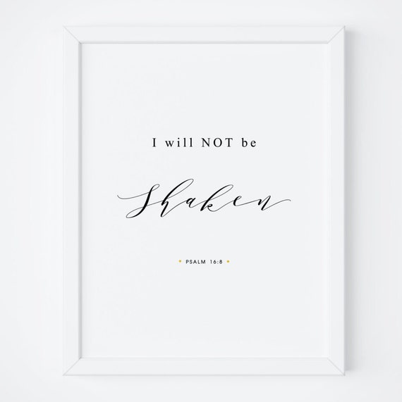 I Will Not Be Shaken Bible Verse Print Bible Verse Psalm 168 Christian Wall Art Bible Wall Art Scripture Prints Prints