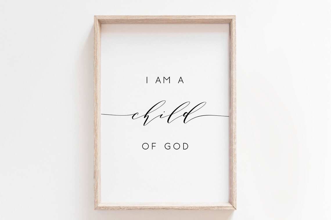 I Am A Child Of God Script Serif Minimalist Christian Faith Quote Poster