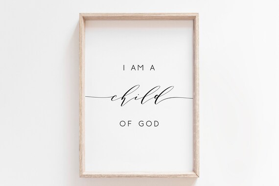 I Am A Child Of God Script Serif Minimalist Christian Faith Quote Poster