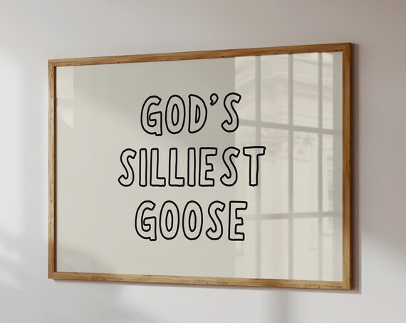 Gods Silliest Goose Print Cute Christian Poster Biblical Wall Art God Poster Trendy Jesus Print 1 Horizontal Print