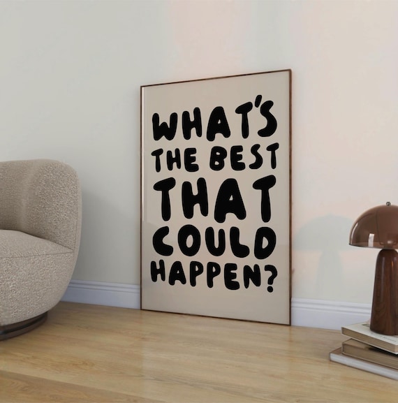 Inspirational What's the Best That Could Happen Typography Poster