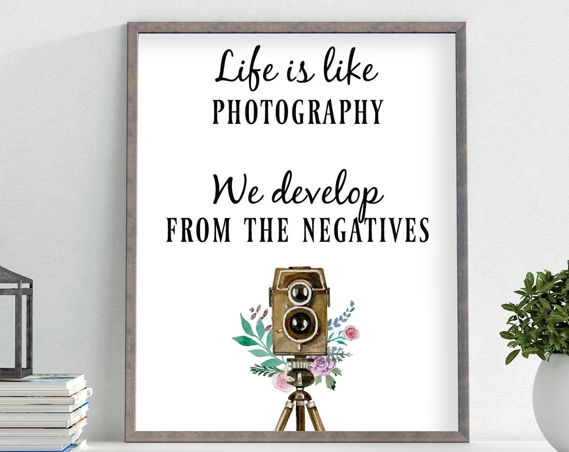 Life Is Like Photography We Develop from the Negatives Poster