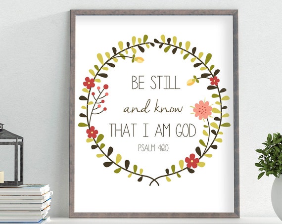 Psalm 4610 Be Still And Know That I Am God Print Home Decor Inspirational Art Bible Verse Sign 5x7 8x10 11x14 16x20 Diy Decor