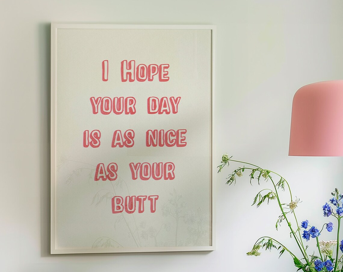 I Hope Your Day Is As Nice As Your Butt Funny Pink Bathroom Poster