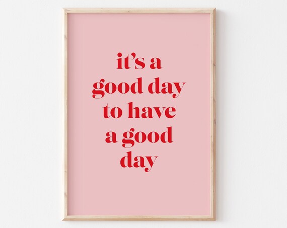 It Is a Good Day to Have a Good Day Red Quote Poster on Pink