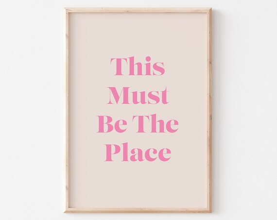 This Must Be The Place Pink Serif Quote Poster For Living Room