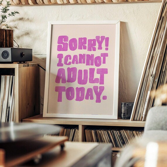 Sorry I Cannot Adult Today Pink Retro Funny Quote Typography Poster