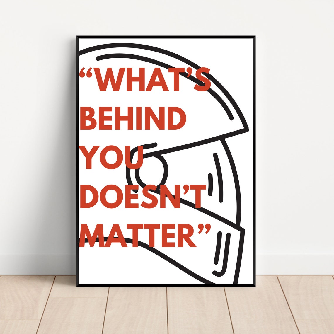Formula 1 Helmet Motivational Quote Racing Poster Whats Behind You