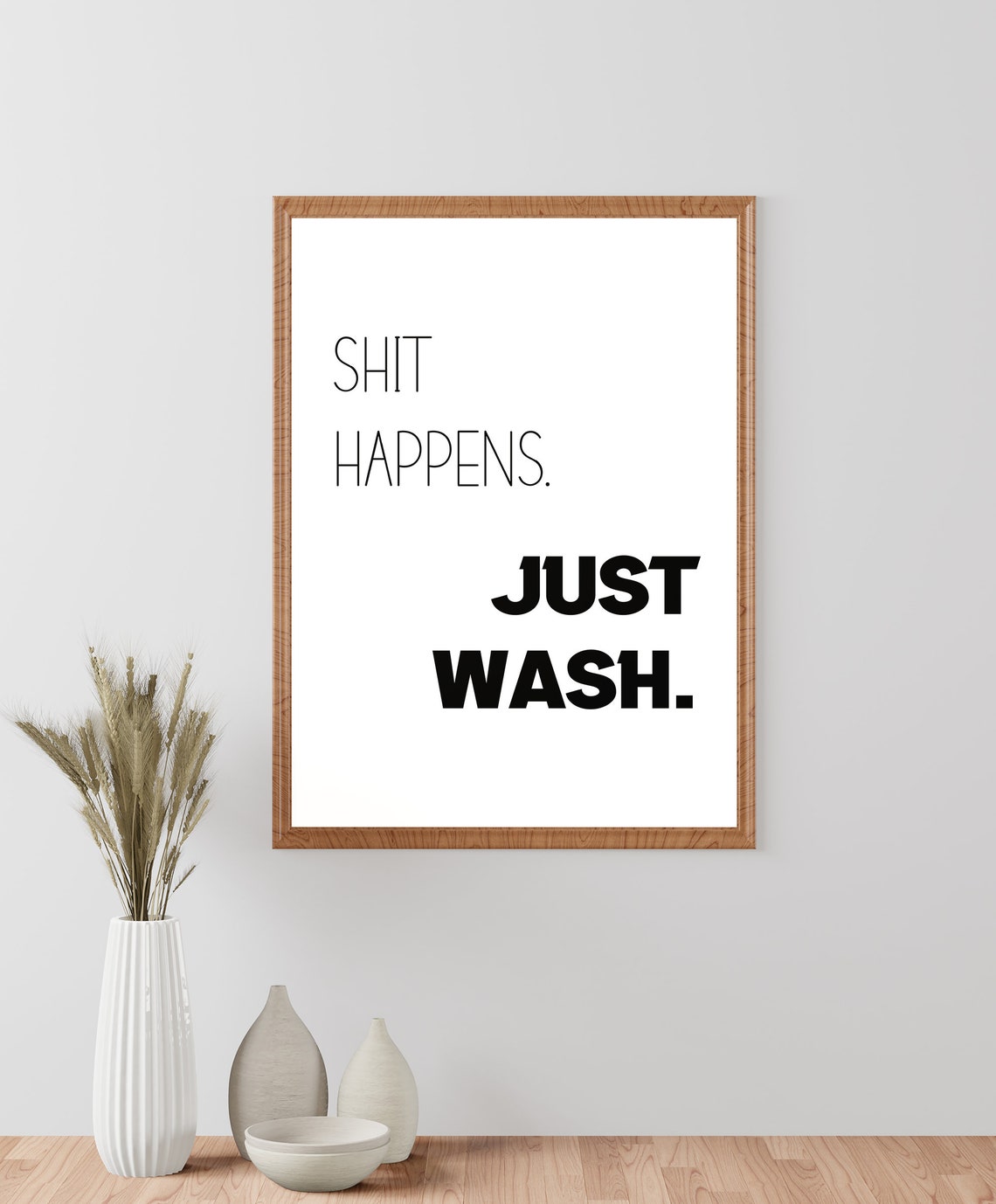 Shit Happens Just Wash Funny Minimalist Bathroom Quote Poster - Image 2