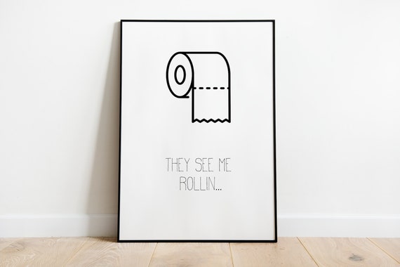 They See Me Rollin Bathroom Poster, Bath Wall Art Print