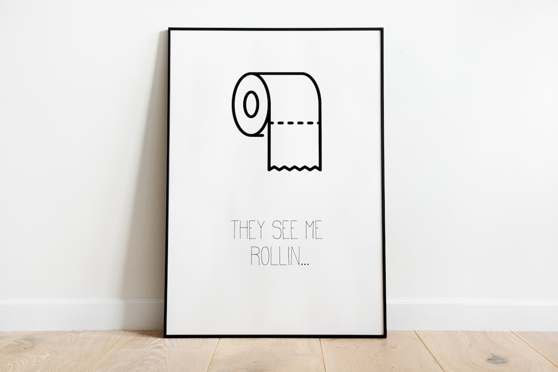 They See Me Rollin Bathroom Poster, Bath Wall Art Print