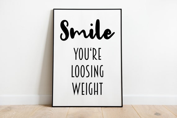 Smile, You’re Loosing Weight Funny Bathroom Poster
