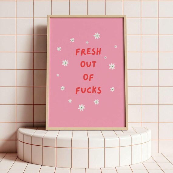 Fresh Out of Fucks Pink Floral Funny Quote Wall Decor Poster