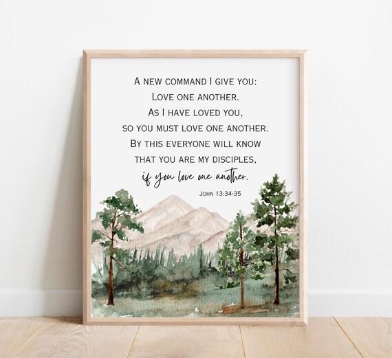 John 133435 A New Command I Give You Love One Another As Have Loved Bible Verse Wall Art Christian Gift Scripture Print Forest
