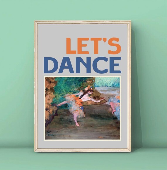 Edgar Degas Dancer Onstage Print Lets Dance Poster Dance Wall Art Quote Poster Typography Print Trendy Quote Dancer Gift