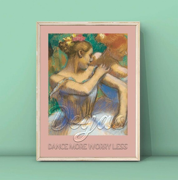 Edgar Degas Dancers Print Dance More Worry Less Poster Dance Wall Art Quote Poster Typography Print Vintage Dancers Print