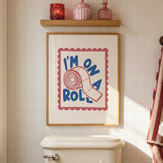I'm On A Roll Toilet Paper Funny Bathroom Humor Quote Art Poster