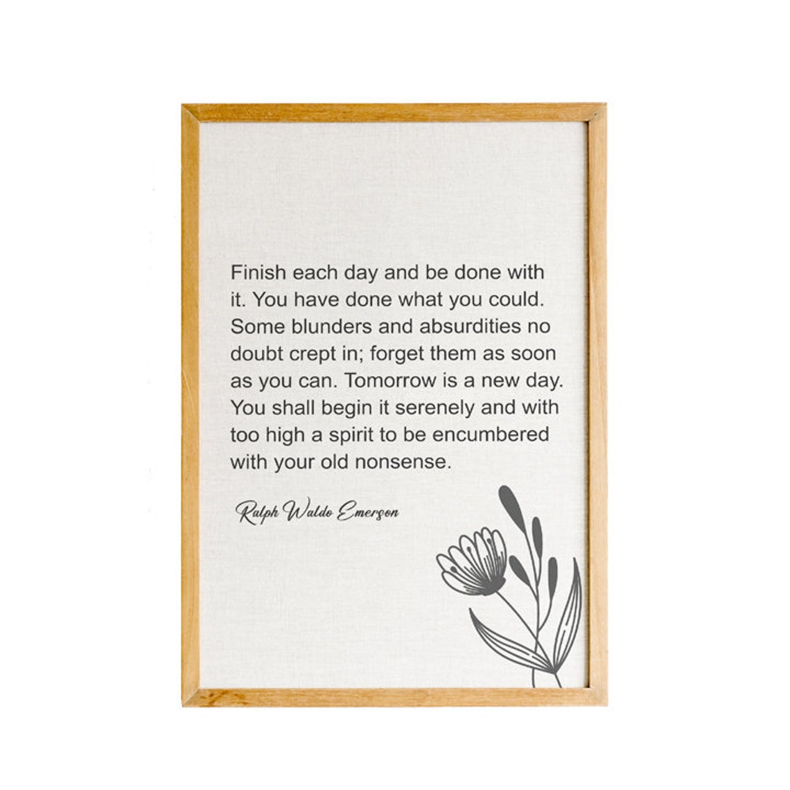 Ralph Waldo Emerson Finish Each Day Tomorrow Is a New Day Quote Poster