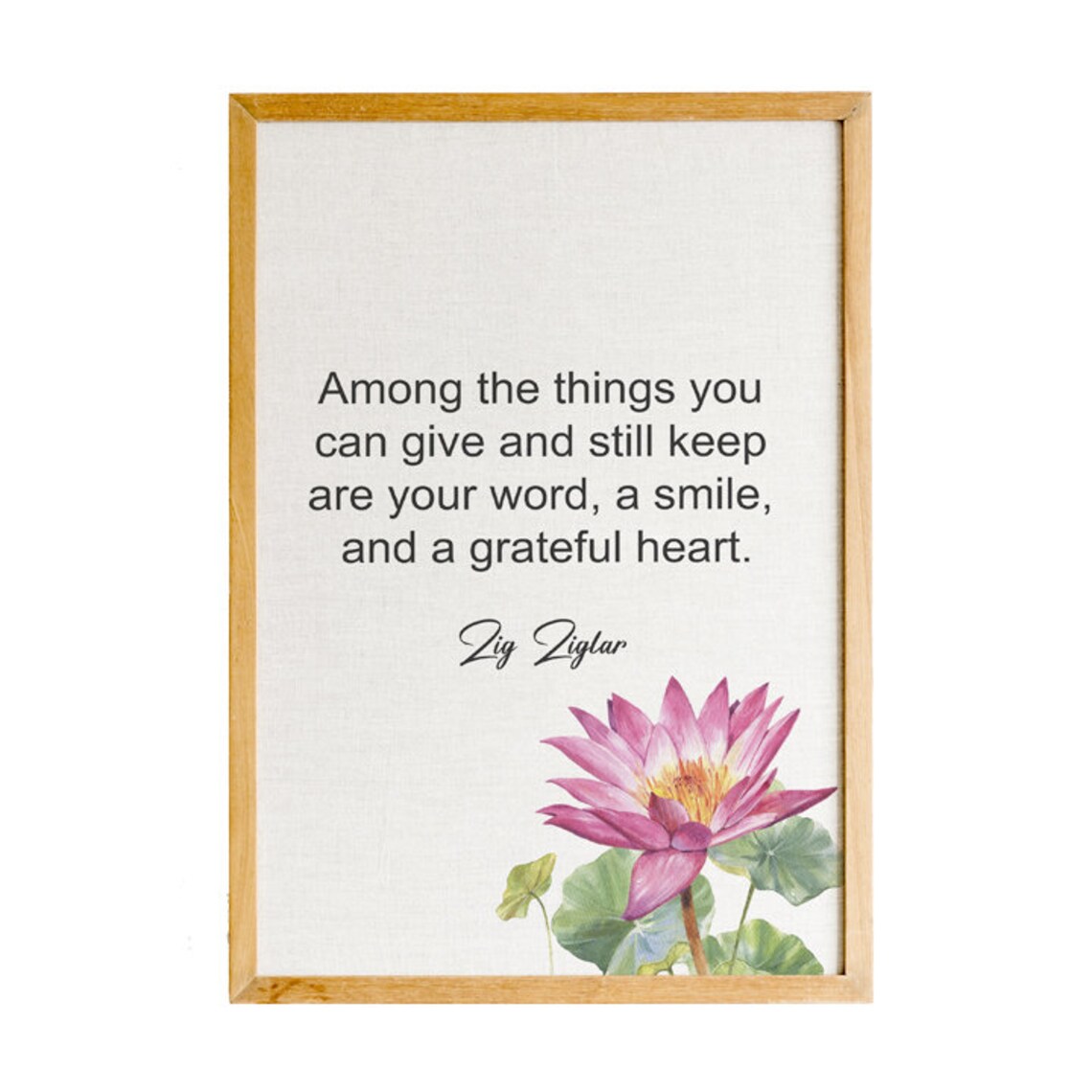 Zig Ziglar Your Word a Smile and a Grateful Heart Water Lily Quote Poster