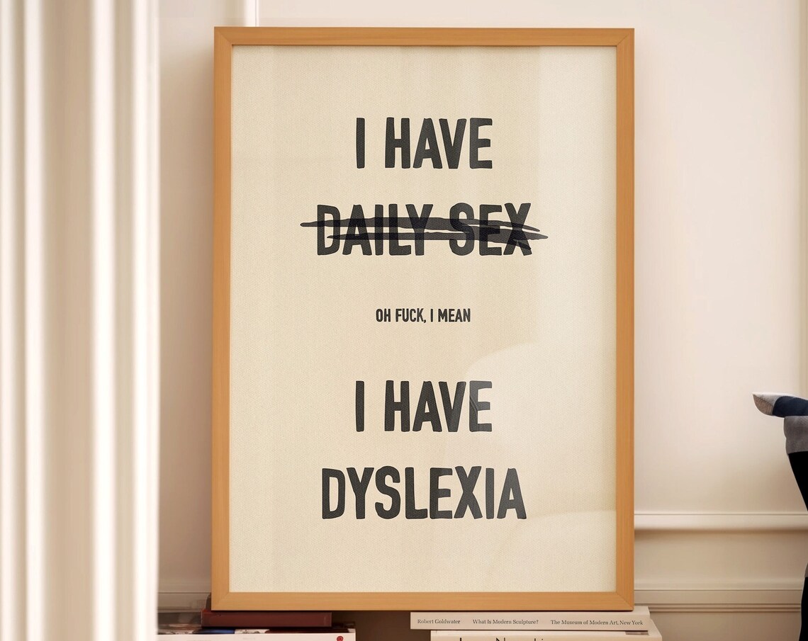 I Have Dyslexia Funny Sweary Typographic Joke Black Cream Quote Poster