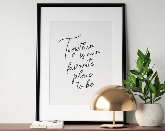 Together Is Our Favorite Place To Be Romantic Quote Poster Script Art