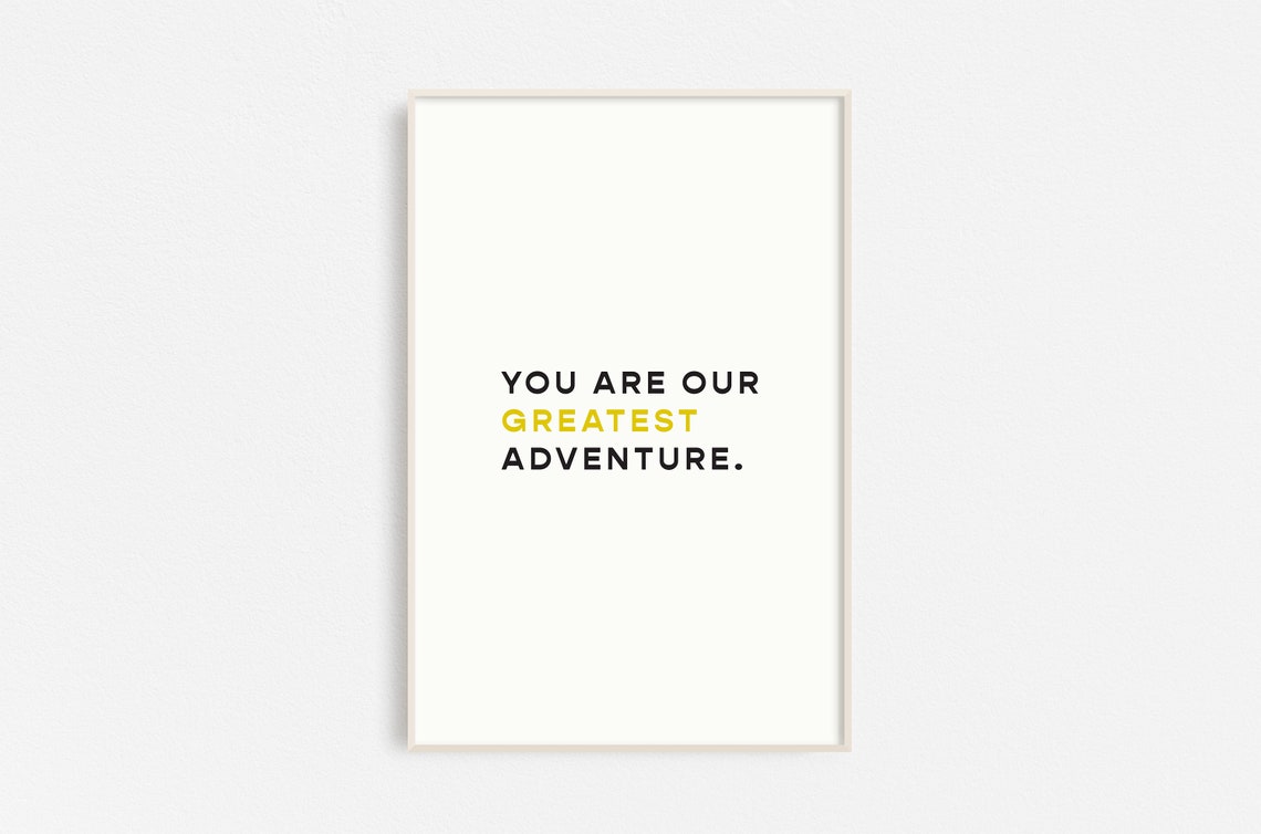 You Are Our Greatest Adventure Minimalist Yellow Accent Quote Poster