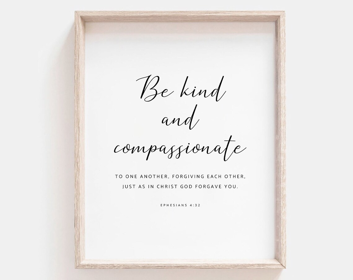 Be Kind And Compassionate To One Another Ephesians 4:32 Poster - Image 2
