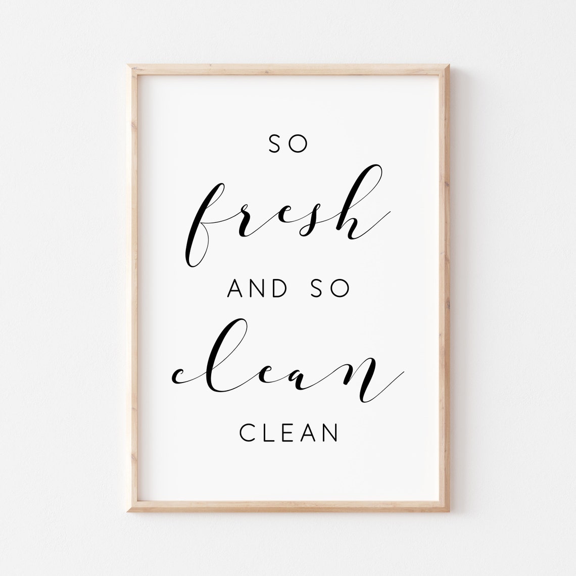 So Fresh And So Clean Bathroom Script Calligraphy Quote Poster