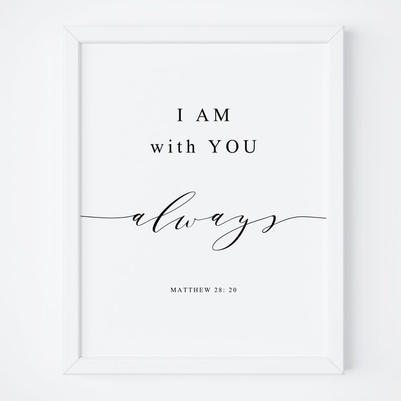 I Am With You Always Matthew 28:20 Scripture Art
