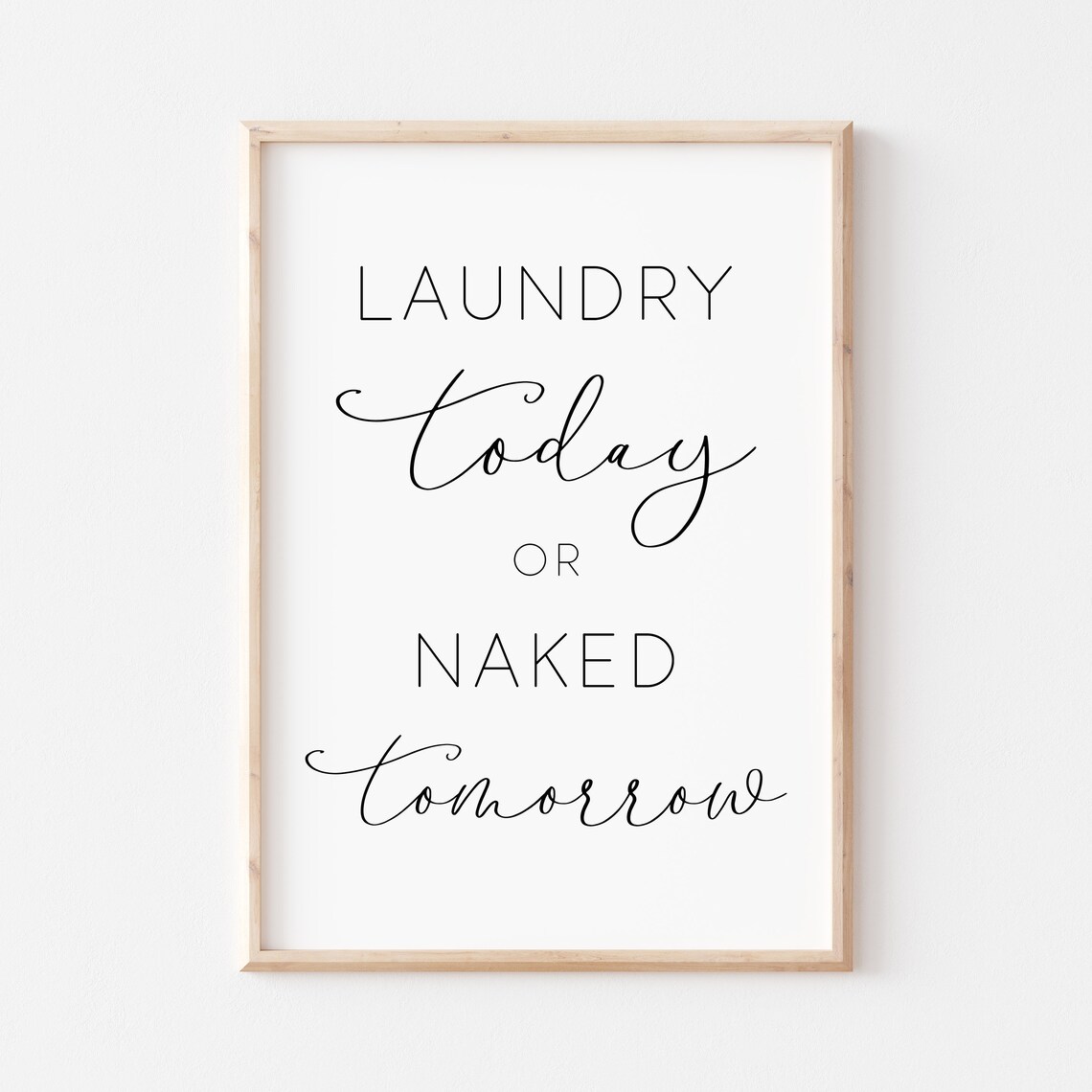 Laundry Today Or Naked Tomorrow Funny Laundry Room Quote Poster