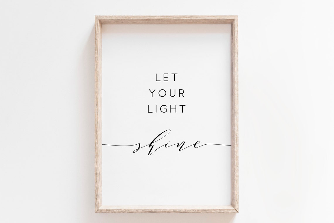 Let Your Light Shine Serif And Script Modern Uplifting Quote Poster