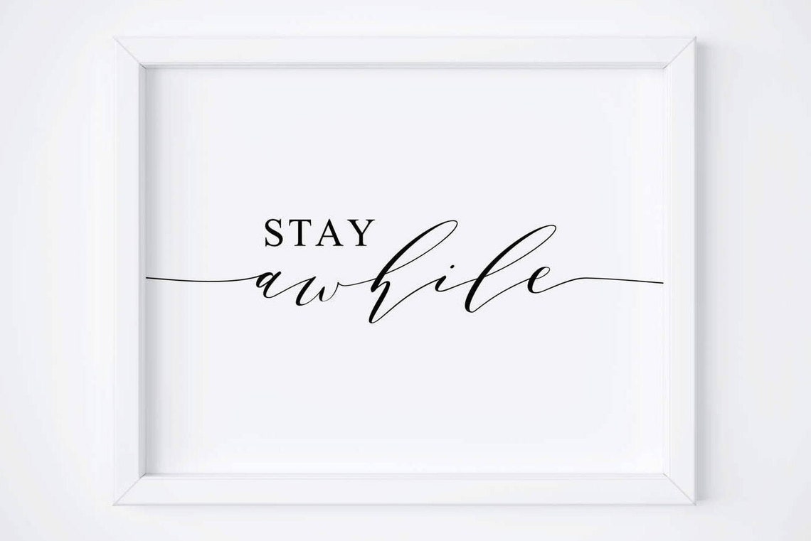 Stay Awhile Typography Quote Art Print