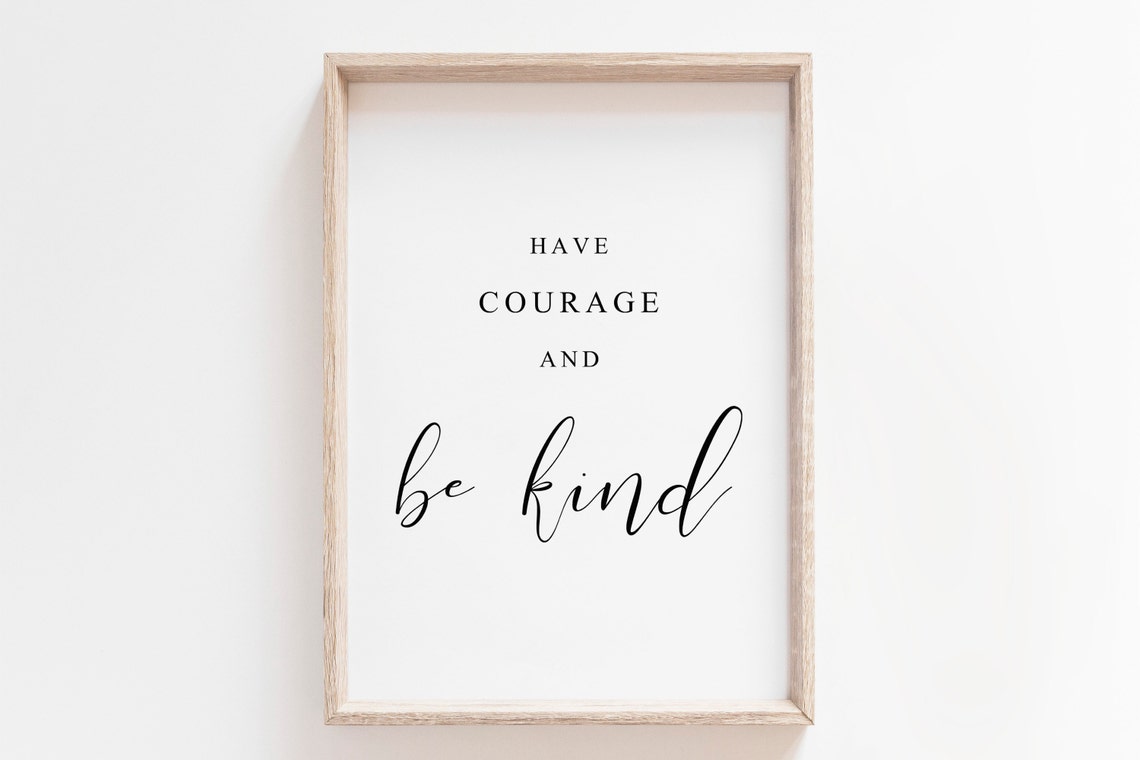 Have Courage and Be Kind Inspirational Mixed Typography Quote Poster