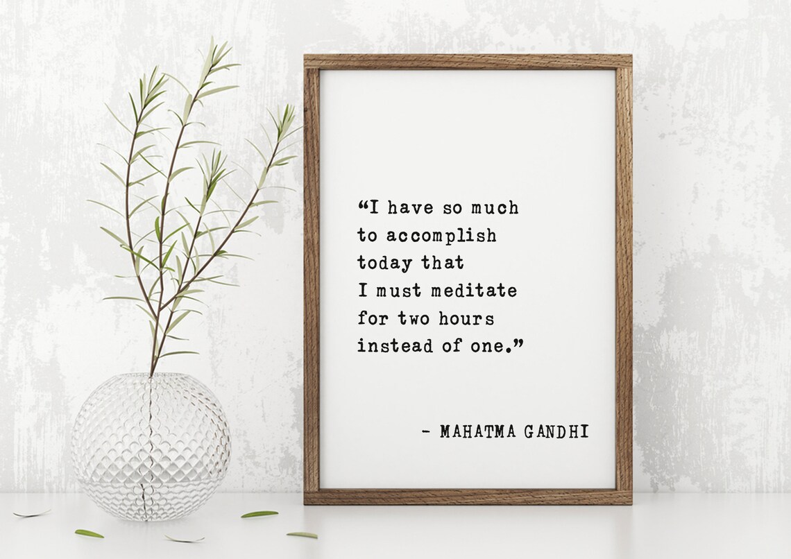 Mahatma Gandhi Meditate Two Hours Instead of One Quote Poster