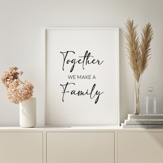 Together We Make a Family Sweet Script Inspirational Family Quote Poster