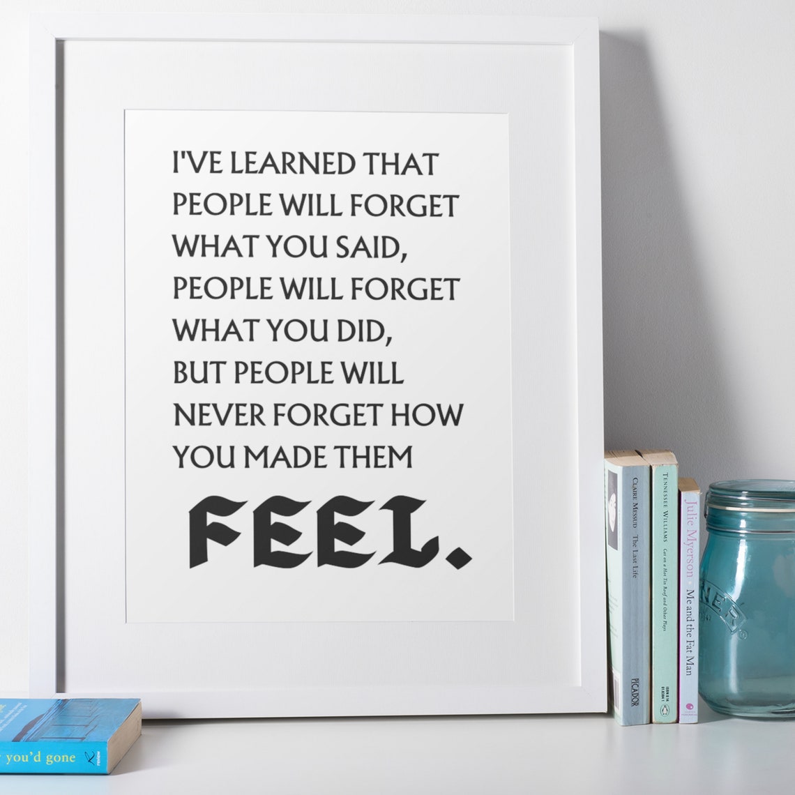 Never Forget How You Made Them Feel Inspirational Quote Poster - Image 4