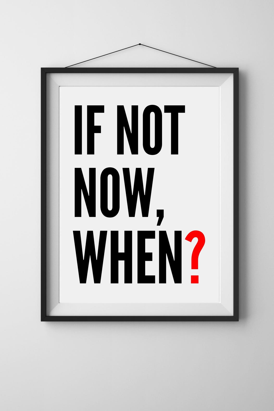 If Not Now When Motivational Bold Typography Red Accent Quote Poster