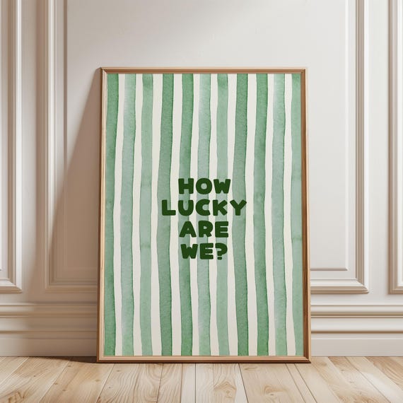 How Lucky Are We Watercolour Green Stripped Pattern Bright Funny Quote Typography Positive Affirmation For Girly Bedroom