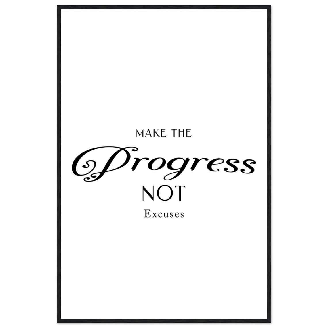 Make The Progress Not Excuses Elegant Script Serif Quote Poster - Image 4