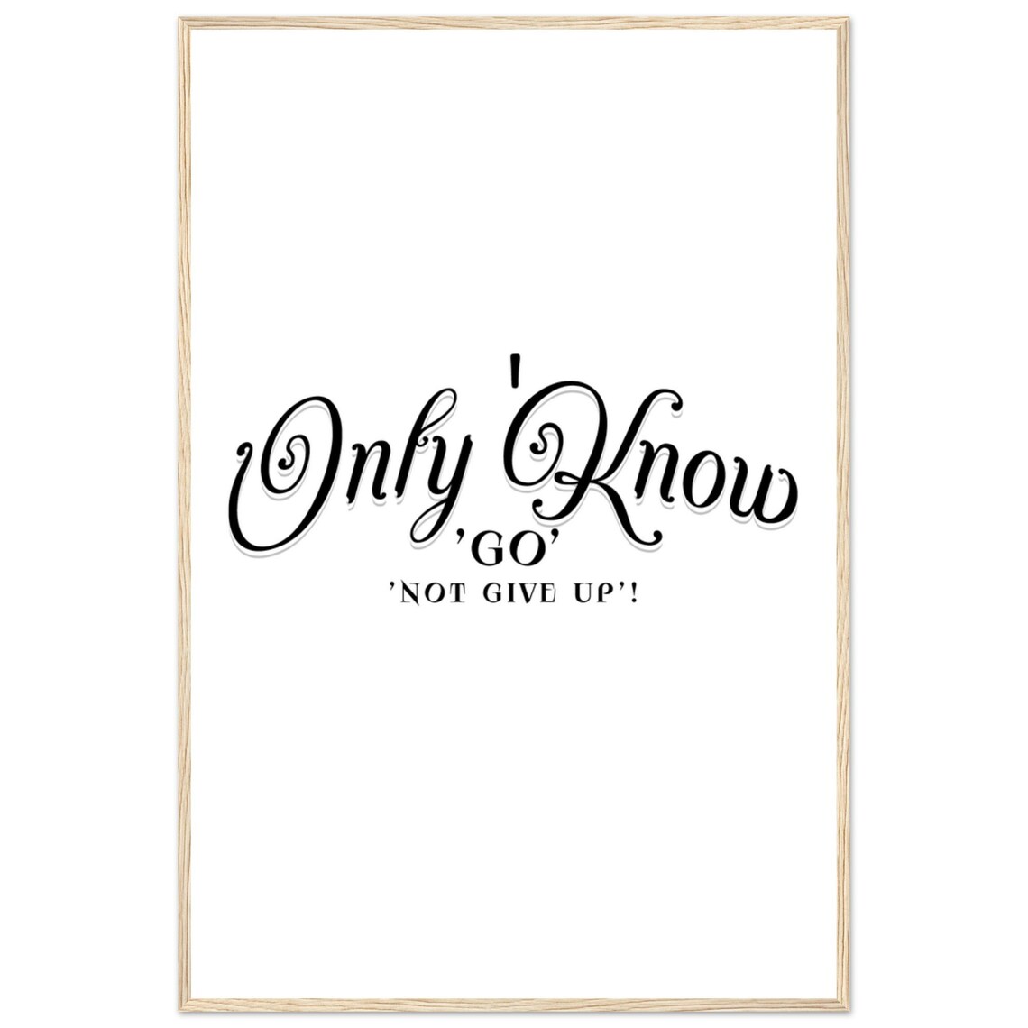 Only Know Go Not Give Up Bold Ornate Script Inspirational Poster - Image 3