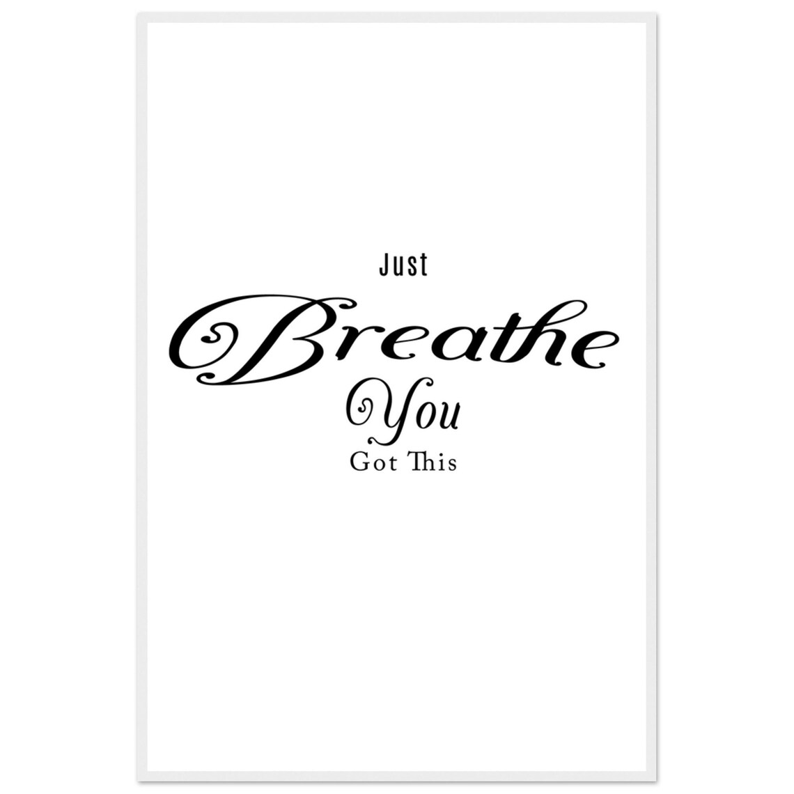 Just Breathe You Got This Flowing Calligraphy Inspirational Quote Poster
