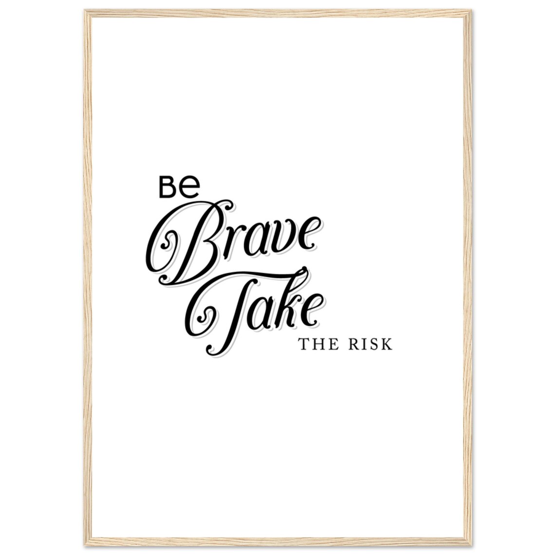 Be Brave Take The Risk Romantic Flowing Script Typography Poster - Image 4