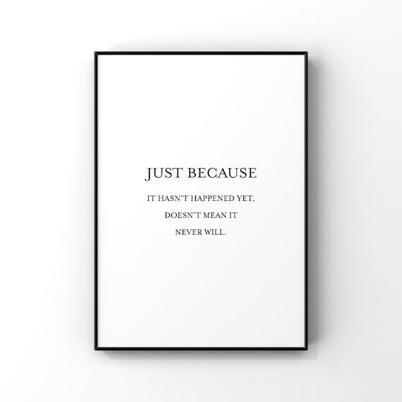 Just Because It Has Not Happened Yet Hopeful Inspirational Poster