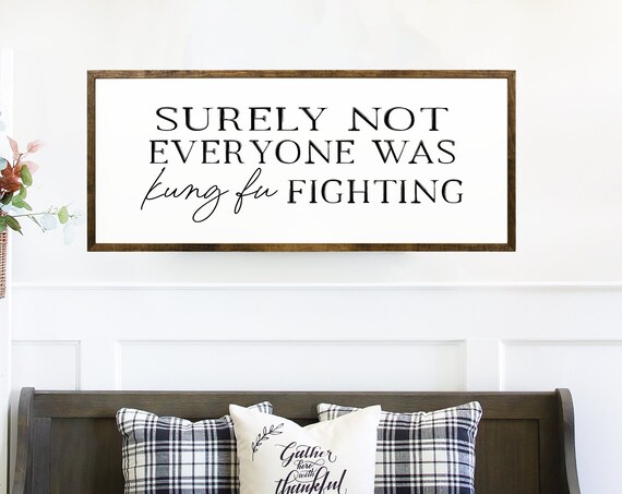 Surely Not Everyone Was Kung Fu Fighting Funny Sarcastic Quote Wall Poster