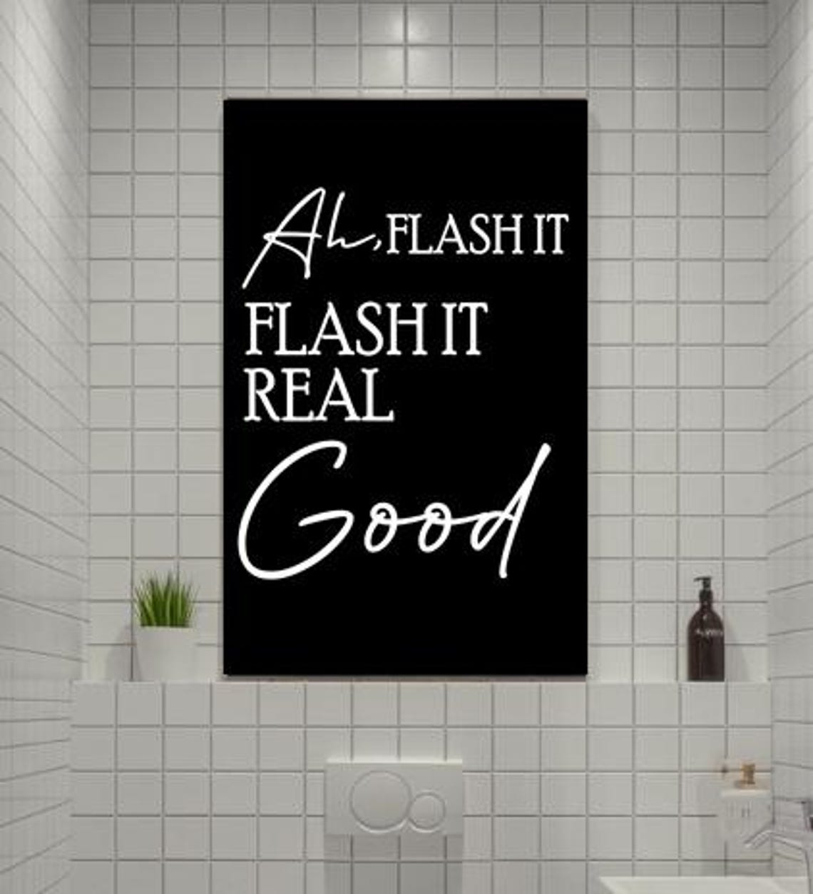 Ah Flash It Flash It Real Good Funny Bathroom Black White Poster - Image 2