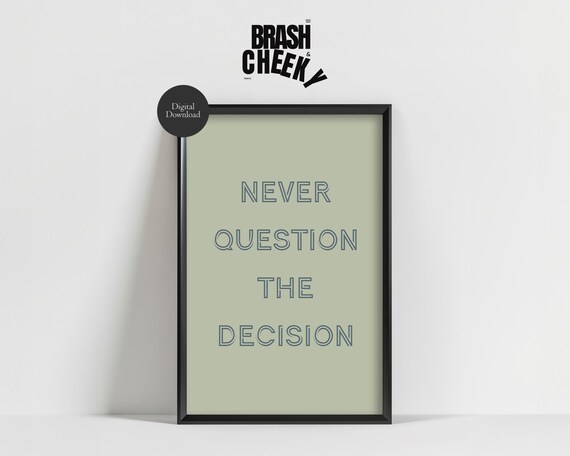 Never Question the Decision Minimalist Modern Motivational Wall Art