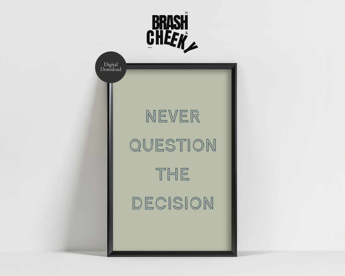 Never Question the Decision Minimalist Modern Motivational Wall Art